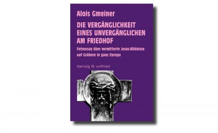 Alois Gmeiner: Die Vergänglichkeit eines Unvergänglichen